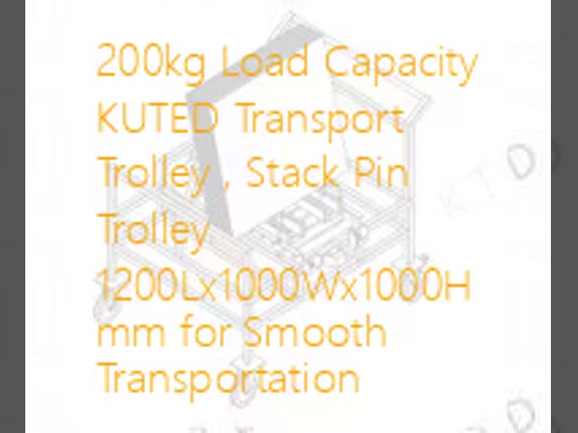 200kg Load Capacity KUTED Transport Trolley , Stack Pin Trolley 1200Lx1000Wx1000H mm for Smooth Transportation